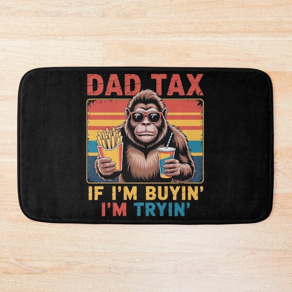 Item preview, Dad Tax If I'M Buyin' I'M Tryin' Bigfoot Father'S Day designed and sold by Patricsselin.