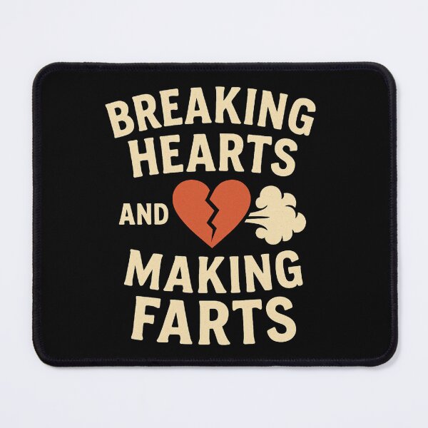Item preview, Breaking Hearts and Making Farts designed and sold by UNK-Fatigues.