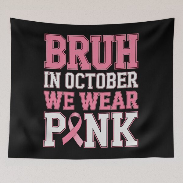 Item preview, Breast Cancer Bruh In October Wear Pink designed and sold by tearbytea.