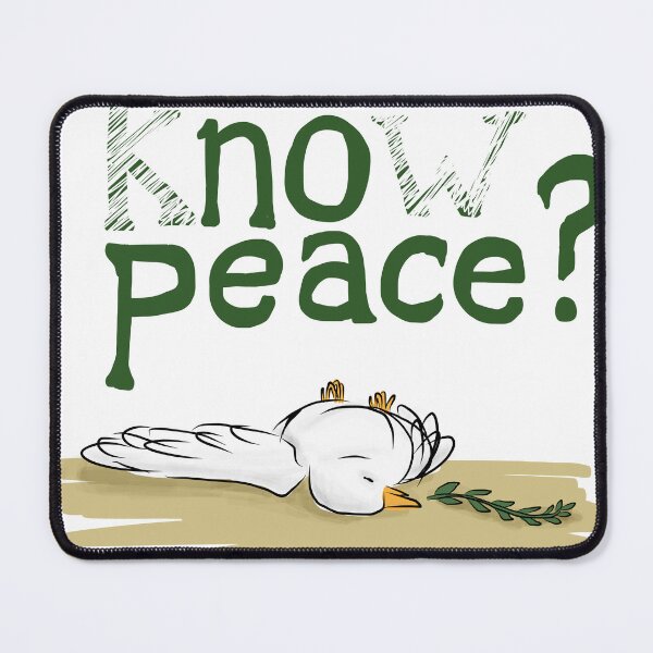 Item preview, Know Peace? Dead Dove Political Satire designed and sold by CivilOrangeDesigns.