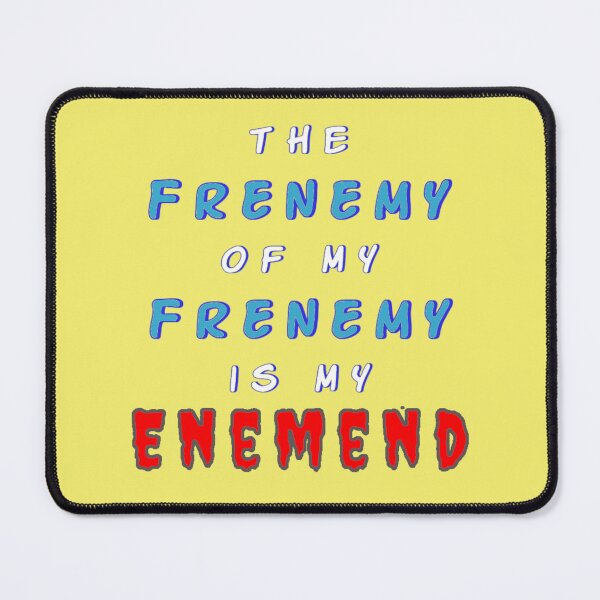 Item preview, Frenemy designed and sold by Apropos of Nothing Podcast.