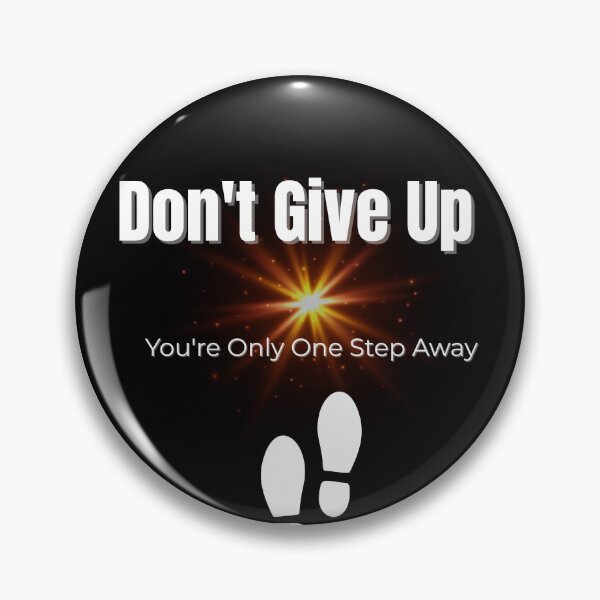 Item preview, Don’t Give Up — You’re Only One Step Away designed and sold by Fyrepath.