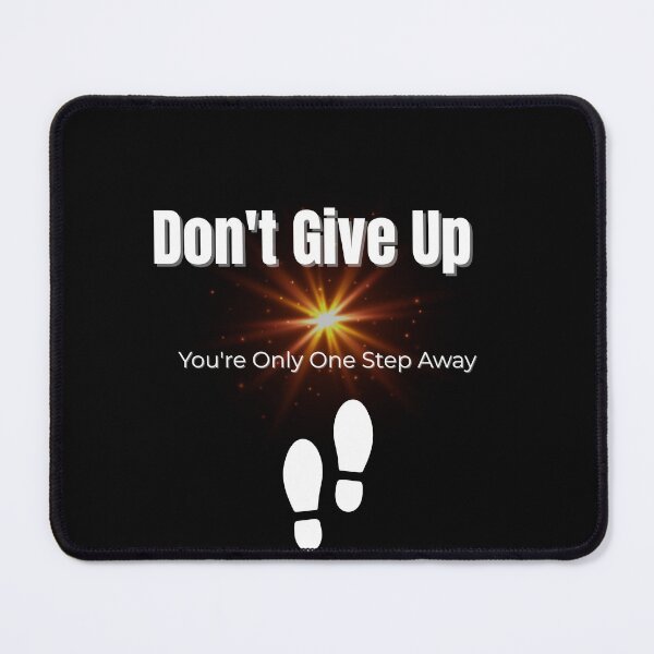 Item preview, Don’t Give Up — You’re Only One Step Away designed and sold by Fyrepath.
