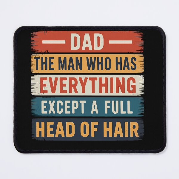 Item preview, Dad The Man Who Has Everything Except A Full Head Of Hair designed and sold by Patricsselin.