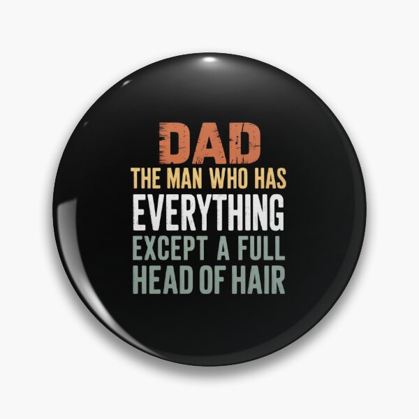Item preview, Dad The Man Who Has Everything Except A Full Head Of Hair designed and sold by Patricsselin.