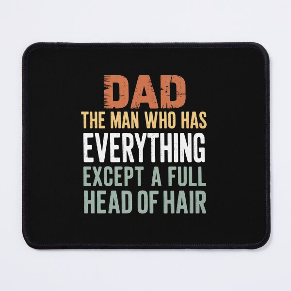 Item preview, Dad The Man Who Has Everything Except A Full Head Of Hair designed and sold by Patricsselin.