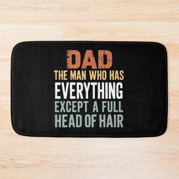 Item preview, Dad The Man Who Has Everything Except A Full Head Of Hair designed and sold by Patricsselin.