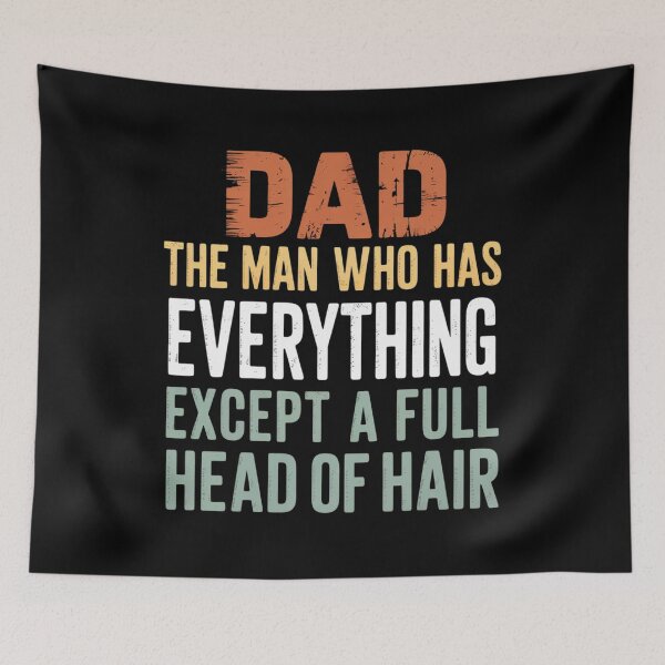 Item preview, Dad The Man Who Has Everything Except A Full Head Of Hair designed and sold by Patricsselin.