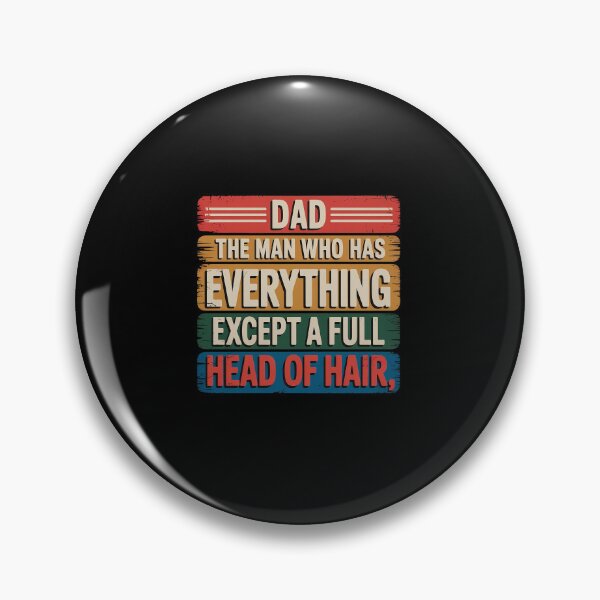 Item preview, Dad The Man Who Has Everything Except A Full Head Of Hair designed and sold by Patricsselin.