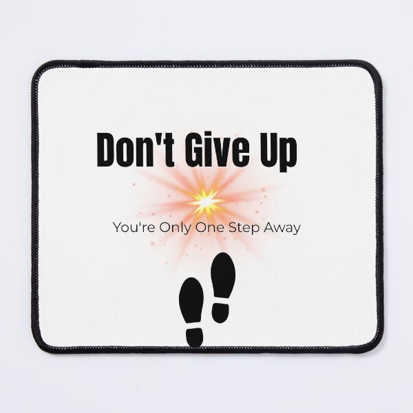 Item preview, Don’t Give Up — You’re Only One Step Away designed and sold by Fyrepath.