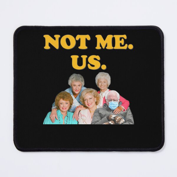 Item preview, Bernie Sanders Not Me Us Golden Girls Mittens Meme designed and sold by Jordanfarrel.
