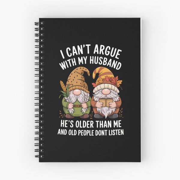 Item preview, I Can_t Argue with My Husband He_s Older Than Me Funny gnomes designed and sold by blueyeeti.