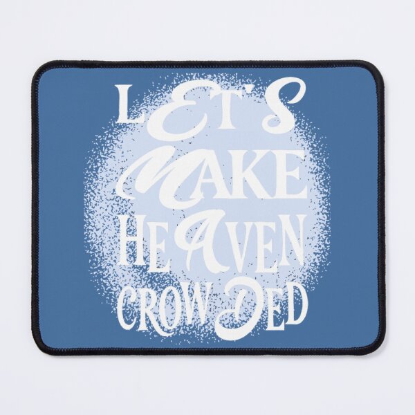 Item preview, Let's Make Heaven Crowded Text Based designed and sold by DivineHaven.