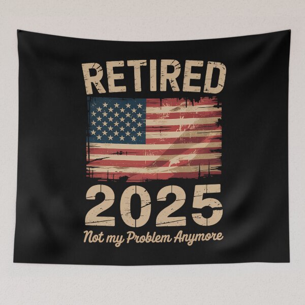 Item preview, Retired 2025 not my problem anymore US flag for retirement designed and sold by CookWorldLaughs.