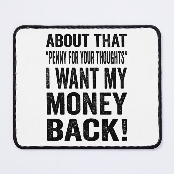 Item preview, About that Penny for your thoughts. I want my money back designed and sold by TJHstudio.