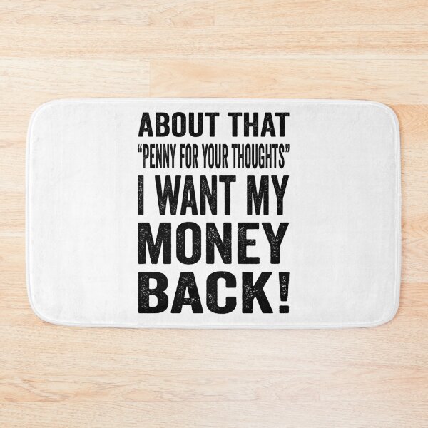Item preview, About that Penny for your thoughts. I want my money back designed and sold by TJHstudio.