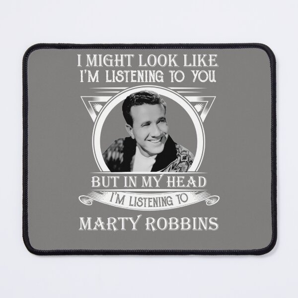 Item preview, I-MAY-LOOK-LIKE-I'M-LISTENING-TO-MARTY-ROBBINS-CLASSIC designed and sold by TheaJeremiassen.