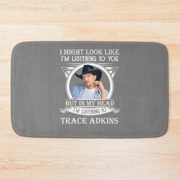 Item preview, I-MAY-LOOK-LIKE-I'M-LISTENING-TO-TRACE-ADKINS-CLASSIC designed and sold by TheaJeremiassen.