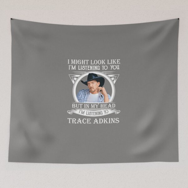 Item preview, I-MAY-LOOK-LIKE-I'M-LISTENING-TO-TRACE-ADKINS-CLASSIC designed and sold by TheaJeremiassen.