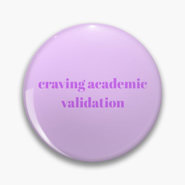 Item preview, Craving Academic Validation Purple designed and sold by campuscuties.