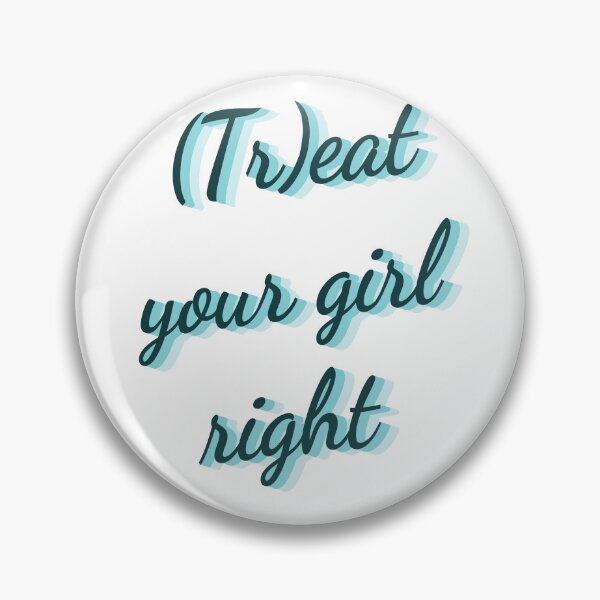 Item preview, Treat your girl right designed and sold by LaughandLaugh.