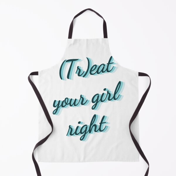 Item preview, Treat your girl right designed and sold by LaughandLaugh.
