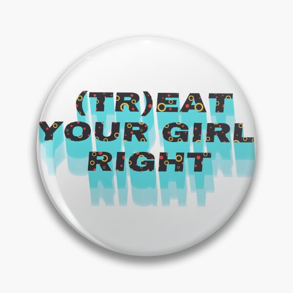 Item preview, Treat your girl right designed and sold by LaughandLaugh.