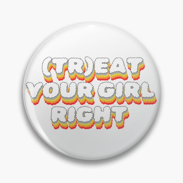 Item preview, treat your girl right designed and sold by LaughandLaugh.