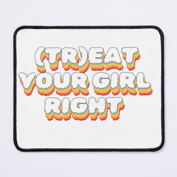 Item preview, treat your girl right designed and sold by LaughandLaugh.