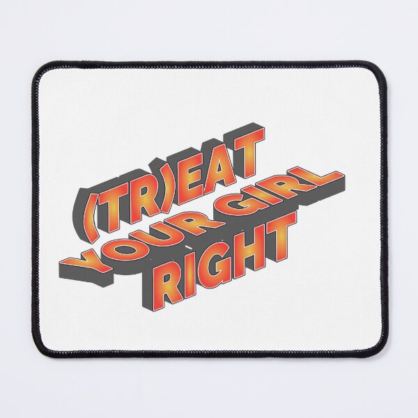 Item preview, Treat your girl right designed and sold by LaughandLaugh.