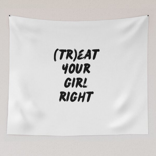 Item preview, Treat your girl right designed and sold by LaughandLaugh.