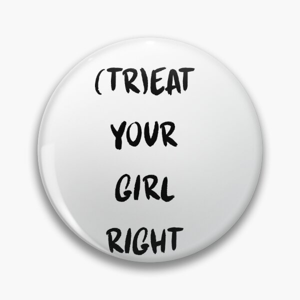 Item preview, Treat your girl right designed and sold by LaughandLaugh.