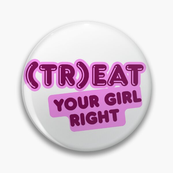 Item preview, Treat your girl right designed and sold by LaughandLaugh.