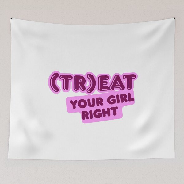 Item preview, Treat your girl right designed and sold by LaughandLaugh.