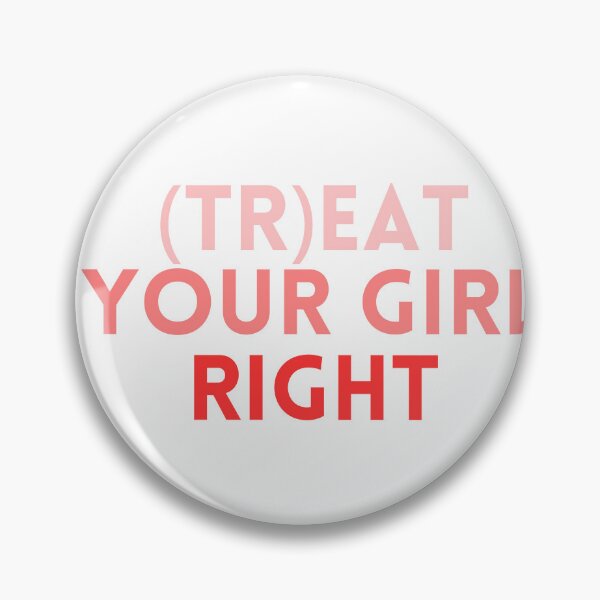 Item preview, Treat your girl right designed and sold by LaughandLaugh.