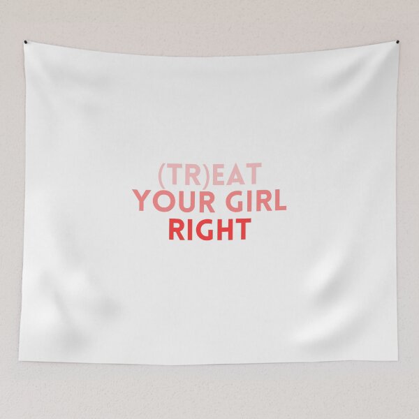 Item preview, Treat your girl right designed and sold by LaughandLaugh.