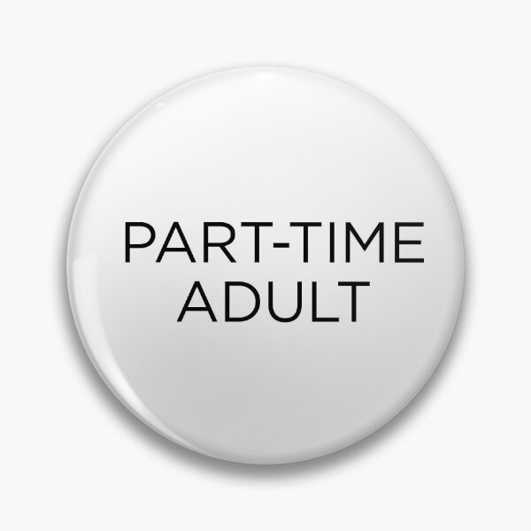 Item preview, Part-Time Adult designed and sold by goal-getter.