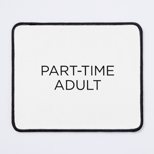 Item preview, Part-Time Adult designed and sold by goal-getter.