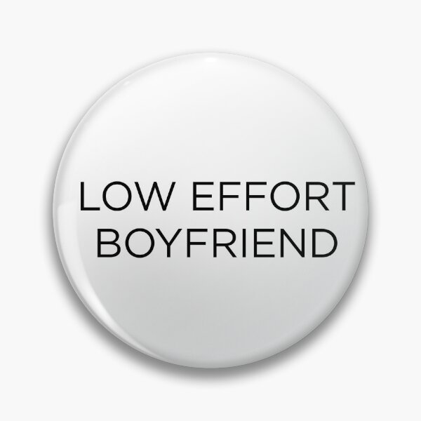 Item preview, Low Effort Boyfriend designed and sold by goal-getter.