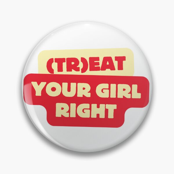 Item preview, Treat your girl right designed and sold by LaughandLaugh.