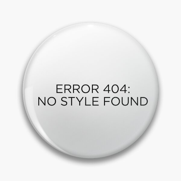 Item preview, Error 404: No Style Found designed and sold by goal-getter.