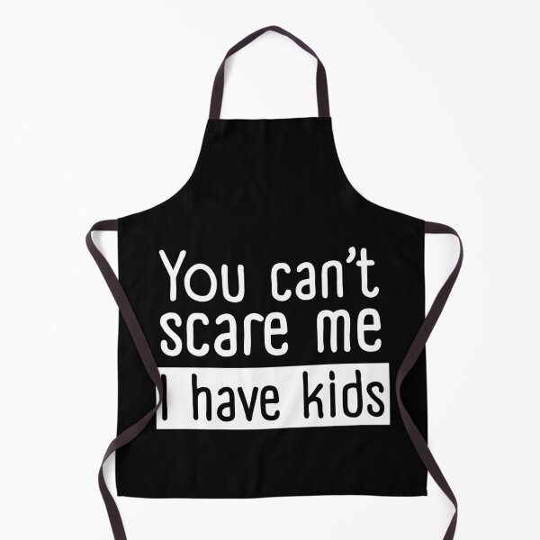 Item preview, You can't scare me I have kids. funny saying designed and sold by Smart4Jokes.