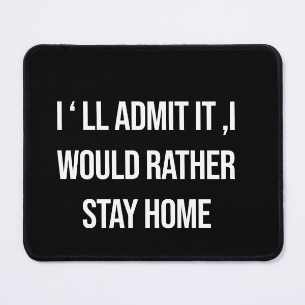 Item preview, Funny witty sarcastic i' ll admit it I would rather stay home designed and sold by Creations by lyne.