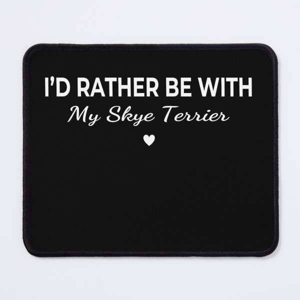 Item preview, I’d Rather Be With My Skye Terrier – Cute Dog Lover designed and sold by The Real Life Symphony.