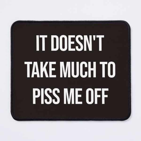 Item preview, It doesn't take much to piss me off Funny witty sarcastic designed and sold by Creations by lyne.