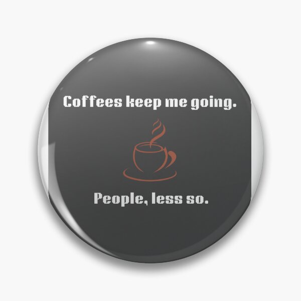 Item preview, Coffees keep me going. People, less so. designed and sold by MinoBubbu.