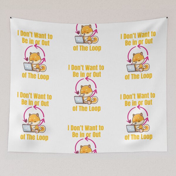 Item preview, I dont want to be in or out of the loop Cute Shiba Inu Programmer | Kawaii Dog Coding Design | Lazy Working Dog Laptop Art designed and sold by luckyhue.