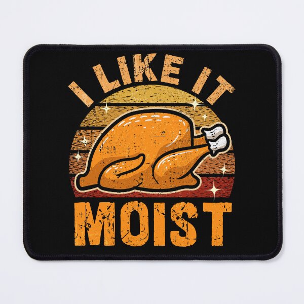 Item preview, I Like it Moist Thanksgiving Turkey designed and sold by BlightedArt.