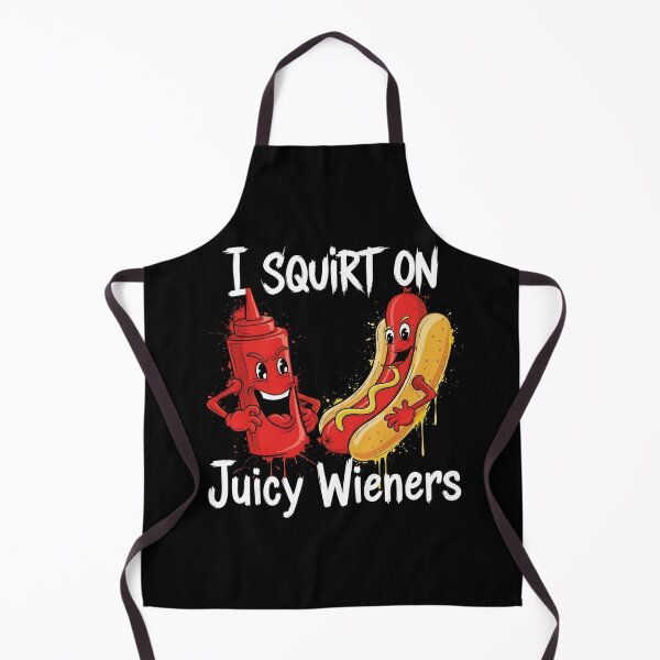 Item preview, I Squirt On Juicy Wieners Funny Quote designed and sold by DesignoresLTD.