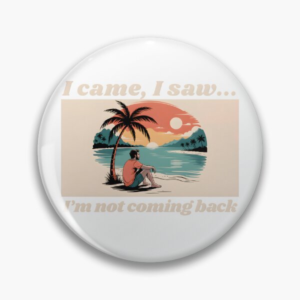Item preview, I came, I saw, I'm not coming back, a funny quotes designed and sold by Millsoft.